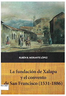 La fundación de Xalapa y el convento de San Francisco (1531 -1886)