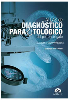 Atlas de diagnóstico parasitológico del perro y del gato. Vol.1, Endoparásitos. Guadalupe Miró Corrales. - SF992.P3 .M57 2015