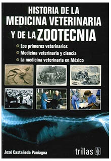 Historia de la medicina veterinaria y de la zootecnia. José Castañeda Paniagua. - SF615.C38 2005
