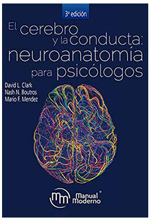El cerebro y la conducta: neuroanatomía para psicólogos . David L. Clark - QM455 C53 2019