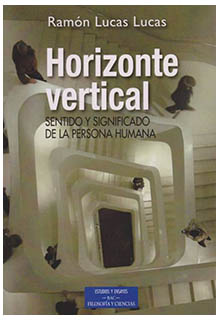 Horizonte vertical sentido y significado de la persona humana . Ramón Lucas Lucas - BD450 L8318 2008