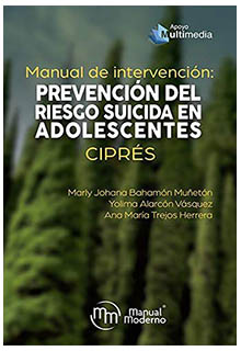 Manual de intervención prevención del riesgo suicida en adolescentes : CIPRES. Marly Johana Bahamón Muñetón - HV6546 .B34 2019