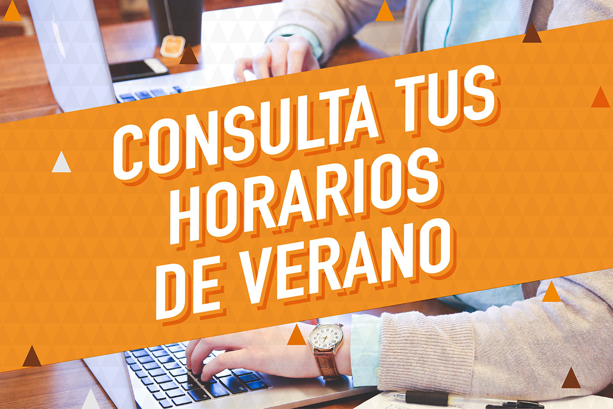 Consulta tus Horarios de Verano Consulta tus Horarios de Verano